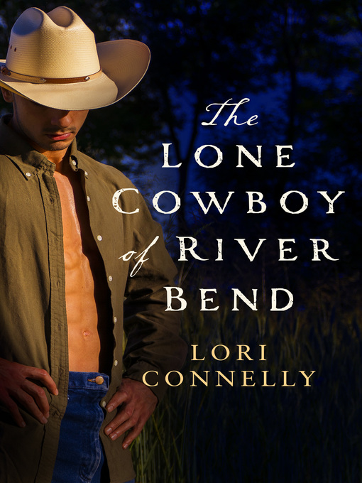 Title details for The Lone Cowboy of River Bend by Lori Connelly - Available